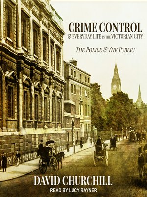 cover image of Crime Control and Everyday Life in the Victorian City